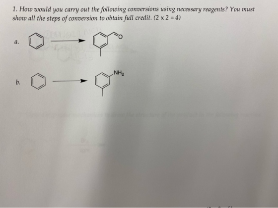 1. How would you carry out the following conversions using necessary reagents? You must show all the steps of conversion to o