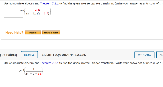 Use appropriate algebra and Theorem 7.2.1 to find the given inverse Laplace transform. (Write your answer as a function of t.