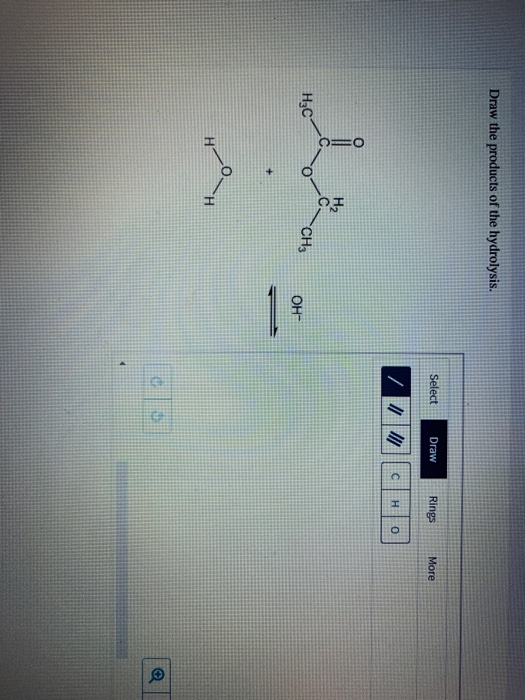 Draw the products of the hydrolysis. Select Draw Rings More 190 O=O Hac CH3 OH-