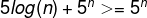 5log(n)+5^n >= 5^n