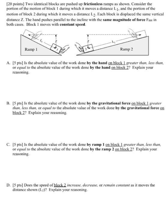 [20 points] Two identical blocks are pushed up frictionless ramps as shown. Consider the portion of the motion of block 1 dur