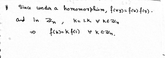 * Since under a homomorphism, feny)= f(u) fly). and in zun, k= 1.K & KERA = f(k)=kfci) kezhn.