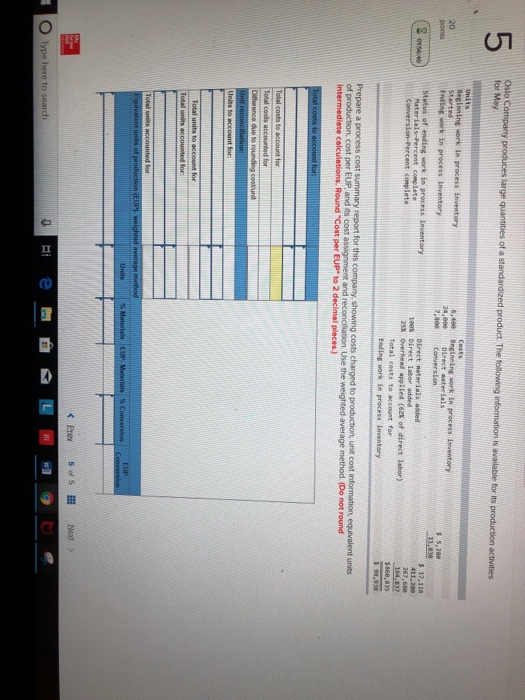 5 for May 20 points tnding work in process inventory ,800 ersion 11.838 Status of ending work in process inventory Direct neterials added conplete Total costs to account for of cost per EUP and its cost assignment and reconciliation. Use the weighted-average method Total costs accounted for eR Type here to search