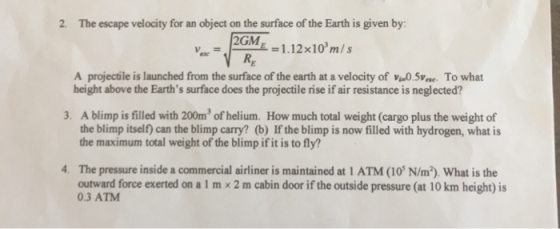 2. The escape velocity for an object on the surface of the Earth is given by: 2GM = 1.12 x10 m/s VaR A projectile is launched