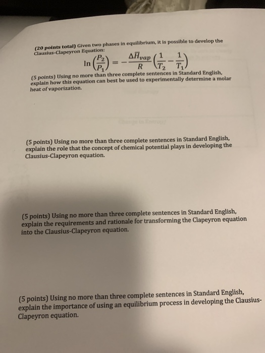 (20 points total) Given two phases in equilibrium, it is possible to develop the Clausius-Clapeyron Equation: In C) = _Afyon