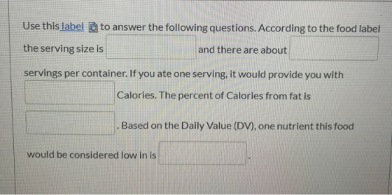 Use this label to answer the following questions. According to the food label the serving size is and there are about serving