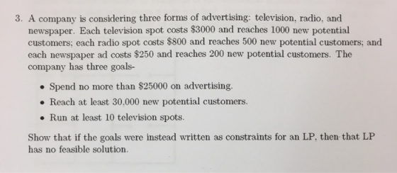 3. A company is considering three forms of advertising: television, radio, and newspaper. Each television spot costs $3000 an