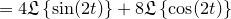 \small =4\frak L \left \{\sin(2t) \right \}+8\frak L \left \{\cos(2t) \right \}