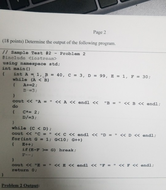 Page 2 (18 points) Determine the output of the following program. 1/ Sample Test #2 - Problem 2 #include <iostream> using nam