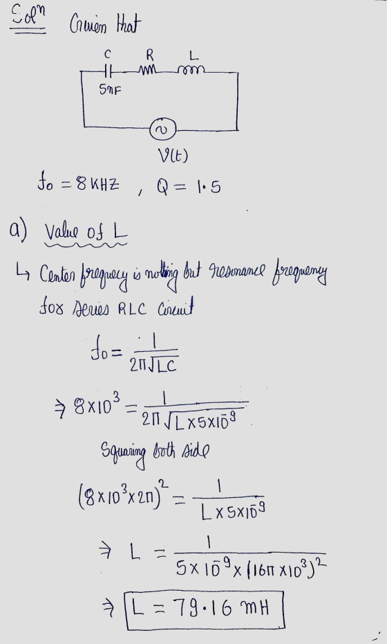 coln Guien that R ។ с Ann SAF sm w Vit) to =8 KHZ lo 5 a) value of L Center frequely is nothing but resonamel foregulmey for