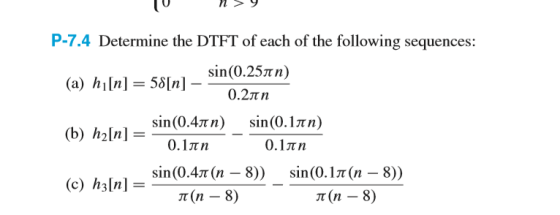 P-7.4 Determine the DTFT of each of the following sequences sin(02570 5δ[n] (a) hi[n] 0.2tn sin(0.1zn) (b) hIn-sin(0.4mn) _ s