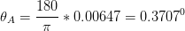 \theta _{A}=\frac{180}{\pi }*0.00647=0.3707^{0}
