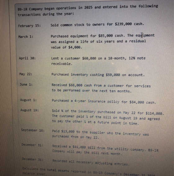 B9-1R Company began operations in 2025 and entered into the following transactions during the year: February 15: Sold common