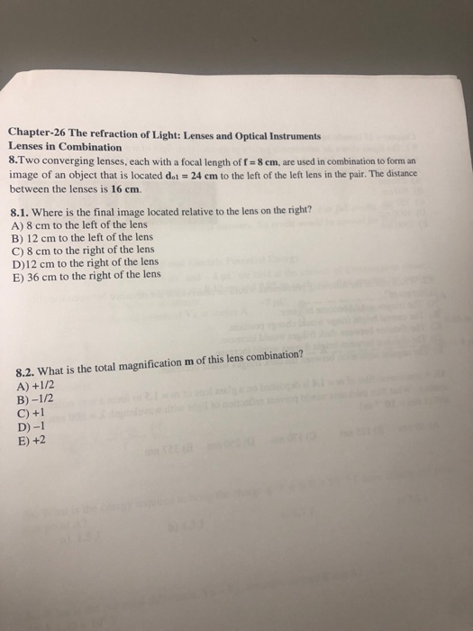 Chapter-26 The refraction of Light: Lenses and Optical Instruments Lenses in Combination 8. Two converging lenses, each with