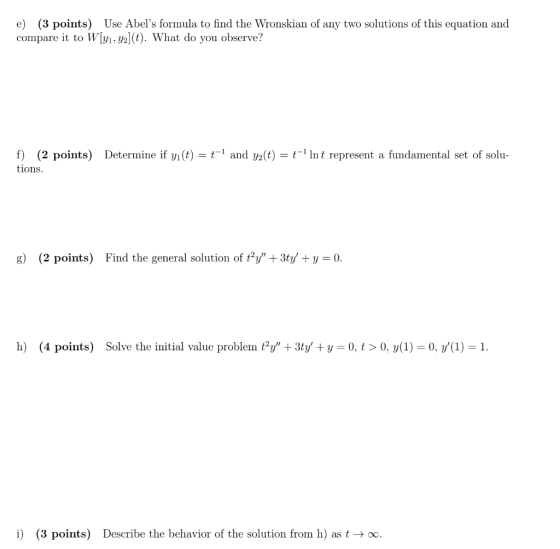 (3 points) e) Use Abels formula to find the Wronskian of any two solutions of this equation and W[y1,y2](t). What do you obs