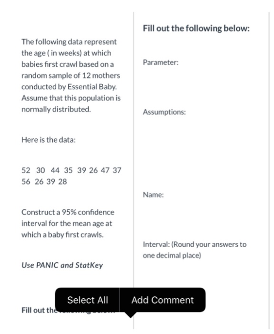 Fill out the following below: Parameter: The following data represent the age (in weeks) at which babies first crawl based on