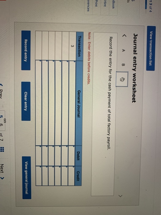 + 3 of 4 View transaction list Journal entry worksheet eBook Record the entry for the cash payment of total factory payroll.