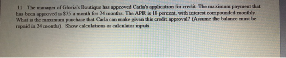 11. The manager of Glorias Boutique has approved Carlas application for credit. The maximum payment that has been approved