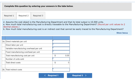 Complete this question by entering your answers in the tabs below. Required 1 Required 2 Required 3 2. Assume the cost object