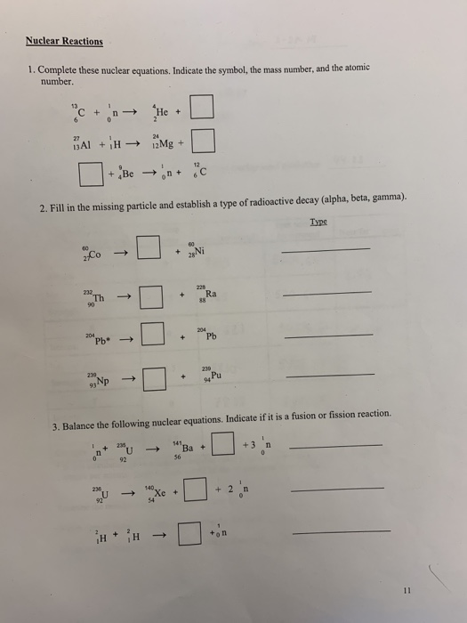 Nuclear Reactions 1. Complete these nuclear equations. Indicate the symbol, the mass number, and the atomic number 13 27Al +,