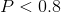 P< 0.8