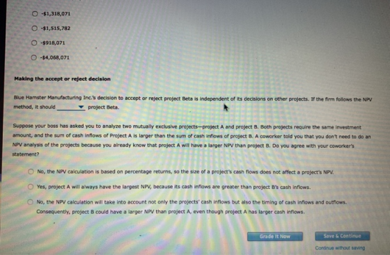 O $1,318,071 O-$1,515,782 O-$918,071 -$4,068,071 Making the accept or reject decision Blue Hamster Manufacturing Inc.s decis