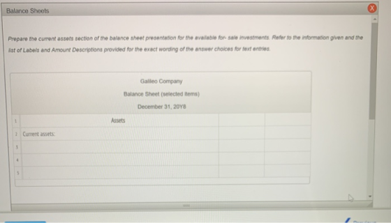 Balance Sheets Prepare the current assets section of the balance sheet presentation for the available for sale investments Re