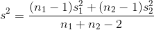 2 (n1 - 1) si +(n2 – 1)s ni+n2 - 2