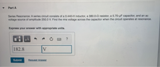 Part A Series Resonance: A series circuit consists of a 0.440-H inductor, a 380.00 resistor, a 5.70-4F capacitor, and an ac v