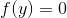 f(y)=0