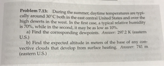 Problem 7.13: During the summer, daytime temperatures are type cally around 30°C both in the east central United States and o