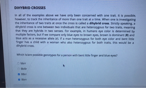 DIHYBRID CROSSES In all of the examples above we have only been concerned with one trait. It is possible, however, to track t