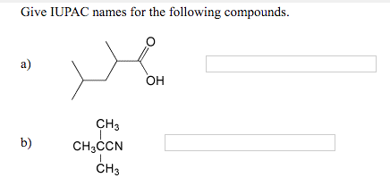 Give IUPA C names for the following compounds. a) OH CH3 CH3CCN CH3 b)