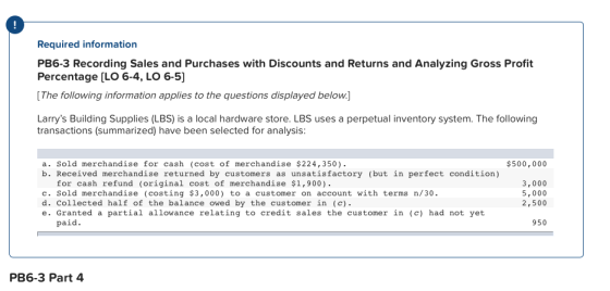 Required information PB6-3 Recording Sales and Purchases with Discounts and Returns and Analyzing Gross Profit Percentage (LO