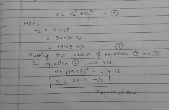 - Va va ve tvy? - Vox tvy Now x = ucoso = 30x cosso = 19.28 m/s Putting the value of equation in equation ③ we get u= (19.28)