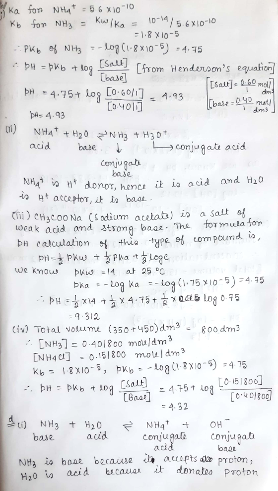 ama Los 1 dm3 ] H₂O b) ka for NHAT = 5.6*10-10 Kb for NH₃ = KWlka = 10-14 /5.6810-10 = 1.8 X10-5 .PKb of NH3 = -log (1.8x10-