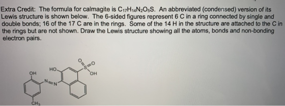 Extra Credit: The formula for calmagite is C17H14N2O5S. An abbreviated (condensed) version of its Lewis structure is shown be