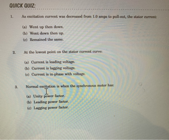 QUICK QUIZ: 1. As excitation current was decreased from 1.0 amps to pull-out, the stator current: (a) Went up then down. (b)