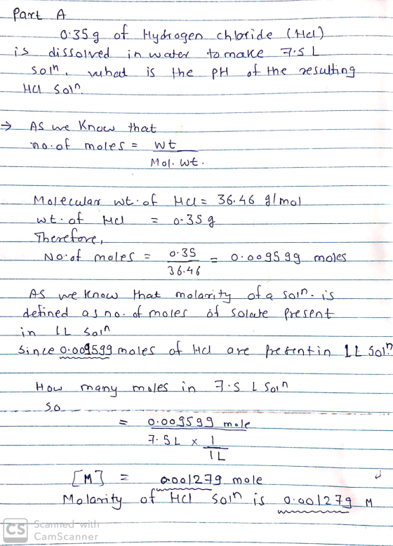 - part A 0.35g of Hydrogen chloride (Hel) is dissolved in water to make 7.5 L son what is the pH of the resulting Ha soin → A