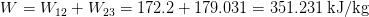 W = W12 + W23 = 172.2 +179.031 = 351.231 kJ/kg