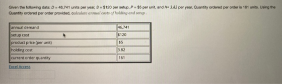 Given the following data: D = 46,741 units per year, S = $120 per setup, P = $5 per unit, and H= 3.82 per year, Quantity orde