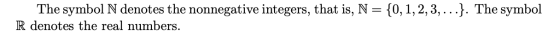 The symbol N denotes the nonnegative integers, that is, N= {0,1,2,3,...}. The symbol R denotes the real numbers.