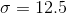 \sigma=12.5