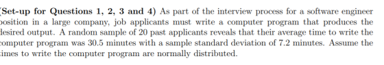 Set-up for Questions 1, 2, 3 and 4) As part of the interview process for a software engineer position in a large company, job
