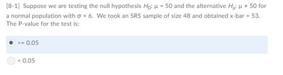 [8-1] Suppose we are testing the null hypothesis Ho: u = 50 and the alternative Ha: u 50 for a normal population with o 6. We