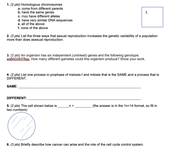 1. (2 pts) Homologous chromosomes a. come from different parents b. have the same genes c. may have different alleles d. have