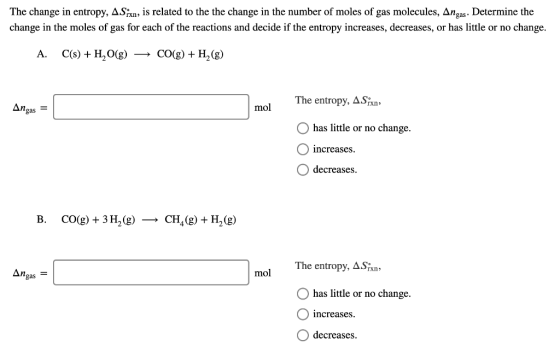 The change in entropy, ASixn, is related to the the change in the number of moles of gas molecules, Angas. Determine the chan
