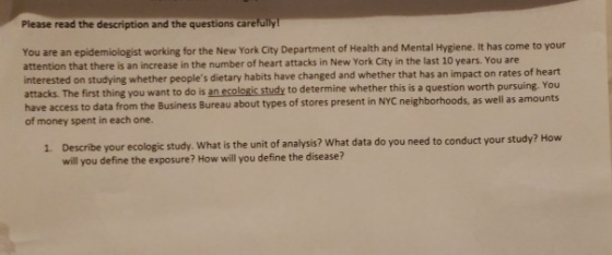 Please read the description and the questions carefully! You are an epidemiologist working for the New York City Department o