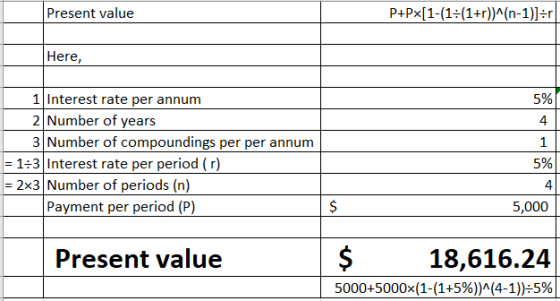 Present value P+Px[1-(1:(1+r)^(n-1)]=r Here, 5% 1 Interest rate per annum 2 Number of years 3 Number of compoundings per per