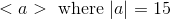 <a> where a = 15